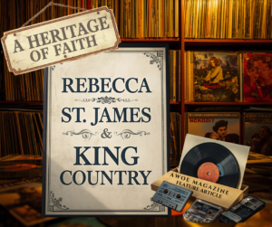 A Heritage of Faith: Celebrating Rebecca St. James King & Country